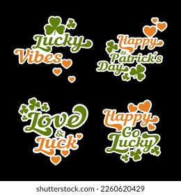 St. Patrick's Day lettering print set. Cut out vector clipart. Happy Go Lucky, Love and Luck, Lucky vibes.