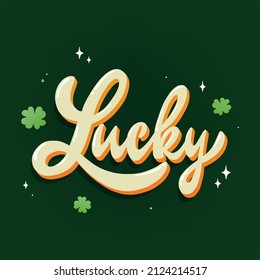 St. Patrick's day lettering quote 'Lucky' decorated with clover leaves and stars. good for prints, stickers, cards, posters, signs, banners, etc. EPS 10