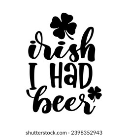 St Patrick's Day Lettering Quotes and Phrases For Printable Posters, Cards, Tote Bags Or T-Shirt Design. Funny Saint Patrick's Day Quotes And Saying