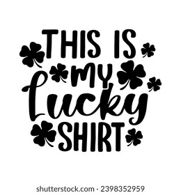 St Patrick's Day Lettering Quotes and Phrases For Printable Posters, Cards, Tote Bags Or T-Shirt Design. Funny Saint Patrick's Day Quotes And Saying