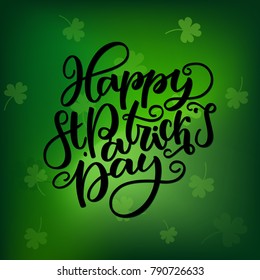 St. Patricks Day lettering. Vector holiday poster. Isolated sign on green blurred gradient background. Great for greeting card, poster, label, sticker. Brush ink modern handlettering.