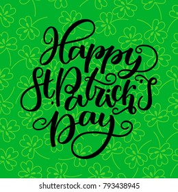 St. Patricks Day lettering. Vector holiday poster. Isolated sign on green background. Great for greeting card, poster, label, sticker. Brush ink modern handlettering.