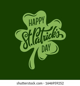 St. Patrick's day modern lettering. Happy St Patricks day greeting card typography on clover leaf. Vector vintage illustration.