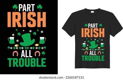 St. Patrick's day motivational quote Vector T Shirt Design. funny lettering,  graphics, typographic.17 March. illustration. Ready for Print t-shirt, card, poster, textile, blouse, black background.
