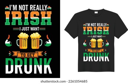 St. Patrick's day motivational quote Vector T Shirt Design. funny lettering,  graphics, typographic.17 March. illustration. Ready for Print t-shirt, card, poster, textile, blouse, black background.
