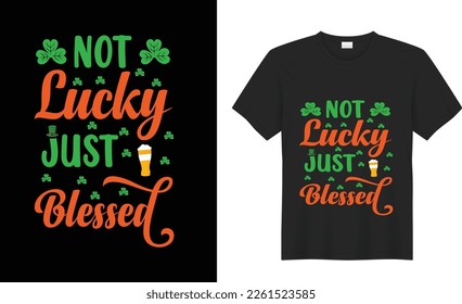 St. Patrick's day motivational quote Vector T Shirt Design. funny lettering,  graphics, typographic.17 March. illustration. Ready for Print t-shirt, card, poster, textile, blouse, black background.
