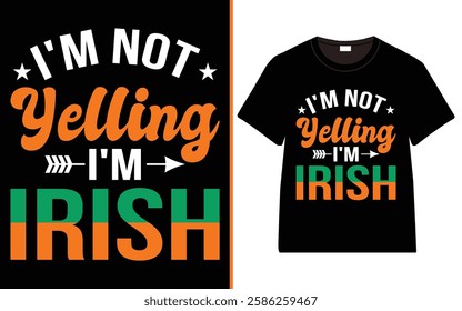 St. Patrick's day, I'm Not Yelling I'm Irish T-shirt, Irish quote vector, Typography T-shirt