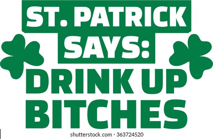 St. Patrick's Day Party - St. Patrick says: Drink up bitches
