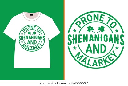 St. Patrick's day, Prone To Shenanigans And Malarkey T-shirt, Irish quote vector, Typography T-shirt