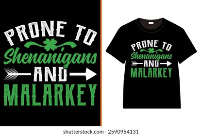 St. Patrick's day, Prone To Shenanigans And Malarkey T-shirt, Irish quote vector, Typography T-shirt