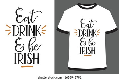 St. Patrick's Day quote typography T-shirt Design - Eat Drink and be Irish