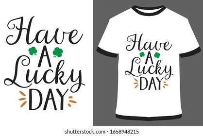 St. Patrick's Day quote typography T-shirt Design - Have a Lucky day