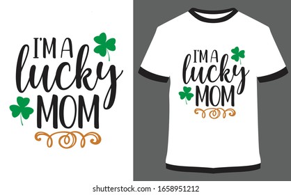 St. Patrick's Day quote typography T-shirt Design - I'm a lucky Mom