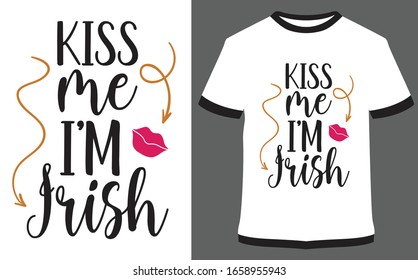 St. Patrick's Day quote typography T-shirt Design - Kiss me I'm Irish