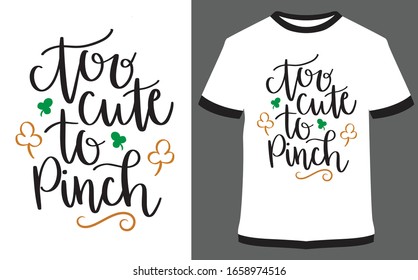 St. Patrick's Day quote typography T-shirt Design - Too cute to Pinch.