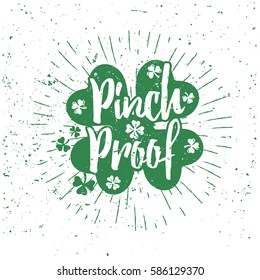 St. Patrick's Day quote typography lettering greeting card template on a grunge texture green shape with lucky shamrock clover for print, t-shirt, design element. Pinch Proof funny poster