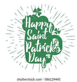 St. Patrick's Day quote typography lettering greeting card template on a grunge texture green beer glass shape with lucky shamrock clover for print, t-shirt, decorative festive design element