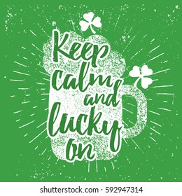 St. Patrick's Day quote typography lettering greeting card template on a grunge texture green shape with lucky shamrock clover for print, t-shirt, festive design element. Keep calm and lucky on