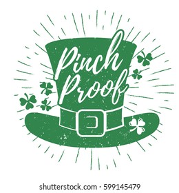 St. Patrick's Day quote typography lettering greeting card template on a grunge texture green leprechaun's hat with lucky shamrock clover for print, t-shirt, design element. Pinch proof funny poster