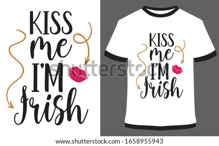 St. Patrick's Day quote typography T-shirt Design - Kiss me I'm Irish