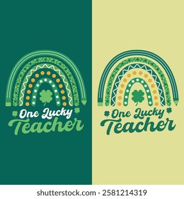 St. Patrick's Day Rainbow Clover T-shirt - One Lucky Teacher T Shirt Design