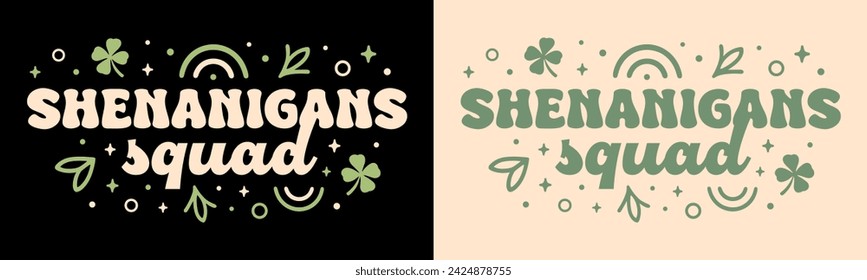 St Patrick's day shenanigans squad team crew gang lettering banner. Retro groovy vintage green shamrock aesthetic. Text vector for friends family group funny Saint Patrick printable shirt design.