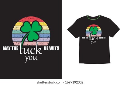 ST Patricks Day Shirt May The Luck Be With You T-Shirt