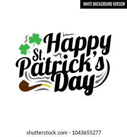 St. Patrick's Day. Slogan and Quotes. Lettering Design. Best for Print Design like Poster, T-Shirt and Other.