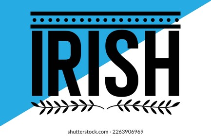 St. Patrick's Day SVG Cut Files,St. Patrick's Day Retro SVG ,St Patrick's Day Quotes,Hand drawn vector design for card, banner, mug, t-shirt, invitation, sticker and gifts.