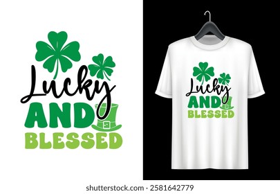 St. Patrick's Day T- shirt design. St Patrick's Day Quotes.  lucky and blessed t shirt design