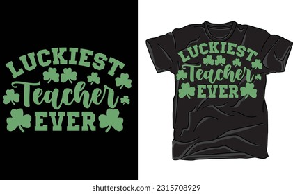 St Patricks Day Teacher Shirt, Teacher St. Patrick's Day tShirt, Teacher Gift, Luckiest Teacher Ever Tee, 