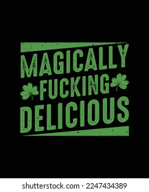 St. Patricks Day T-shirt Design Magically Fucking Delicious