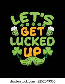 St. Patrick's Day T-shirt Design Let's Get Lucked Up