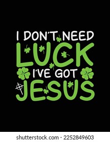 Diseño de camisetas del Día de San Patricio No Necesito Suerte Tengo Jesús