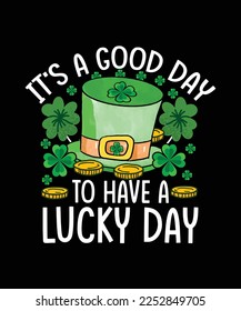 St. Patrick's Day T-shirt Design It's A Good Day To Have A Lucky Day