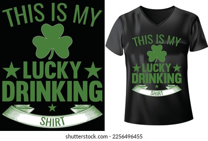 ST PATRICK'S DAY T-SHIRT DESIGN, THIS IS MY LUCKY DRINKING SHIRT