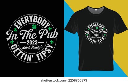 St. Patrick's day t-shirt design, Everybody in the Pub 2023. St. Patrick's day typography vector t-shirt design.