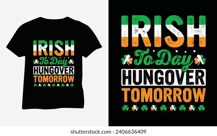 St Patrick's Day T-Shirt Design vector. Irish Today Hungover Tomorrow, for t-shirt print and other uses