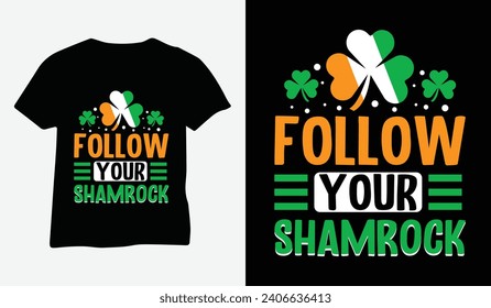 St Patrick's Day T-Shirt Design vector. Follow Your Shamrock best typography shamrock design