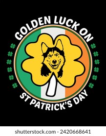 St. Patrick's day T-shirt design for pet Lover. Dog Lover. Golden luck on St. Patrick's day.
