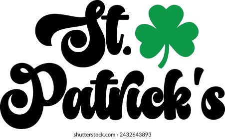 St Patricks Day typography design on plain white transparent isolated background for card, shirt, hoodie, sweatshirt, apparel, tag, mug, icon, poster or badge