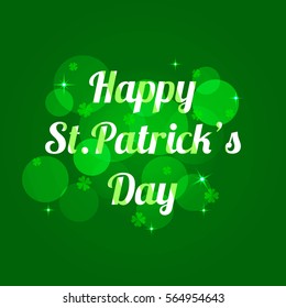 St. Patrick's Day a vector an illustration with the text on a green background.Bokeh blurred green lights backdrop.Vintage Vector design greetings card or poster.