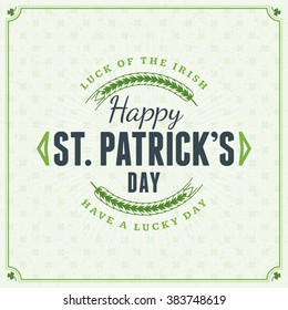 St. Patricks Day Vintage Holiday Badge Design. Vector Greetings Card Design. Saint Patricks Day Background. Happy Saint Patricks Day