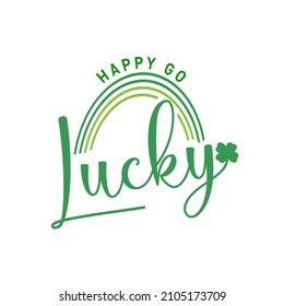 St Patricks Day,happy Go Lucky Rainbow Vector Design