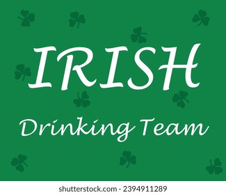 St Patty-White Irish Drinking Team with Green Shamrocks