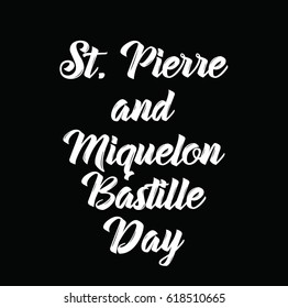 st. pierre and miquelon bastille day, text design. Vector calligraphy. Typography poster. Usable as background.