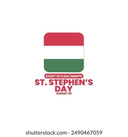 St. Stephen's Day in Hungary, August 20, State Foundation Day, Saint Stephen's day, for social media post, banner, template design, print, event, website, vector, with flag of Hungary illustration.