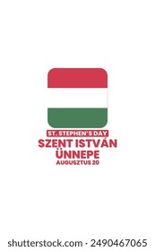 St. Stephen's Day in Hungary, August 20, State Foundation Day, Saint Stephen's day, for social media post, banner, template design, print, event, website, vector, with flag of Hungary illustration.