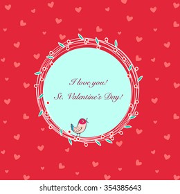 St valentine day card. Wreath of branches with berries and leaves, and a bird singing.