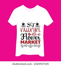 St valentine flower market t-shirt design. Here You Can find and Buy t-Shirt Design. Digital Files for yourself, friends and family, or anyone who supports your Special Day and Occasions.